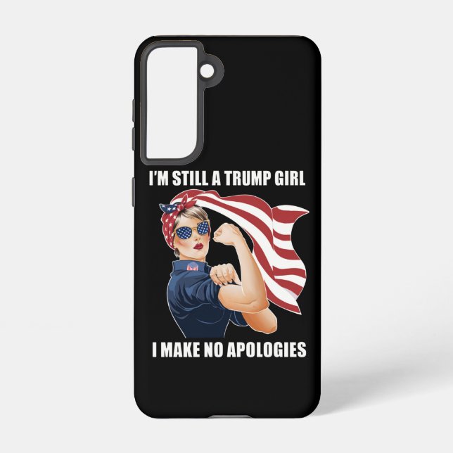 I'm Still A Trump Girl I Make No Apologies Trump  Samsung Galaxy S21 Case (Back)
