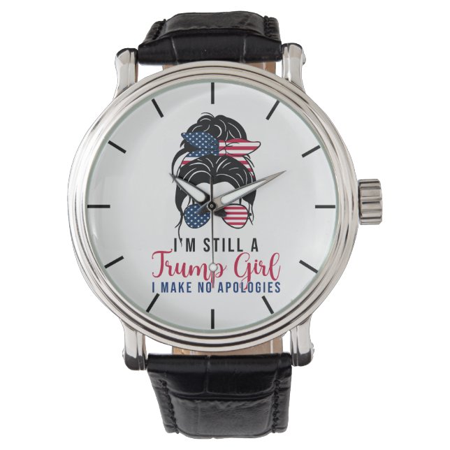 I'm Still A Trump Girl I Make No Apologies Trump  Watch (Front)