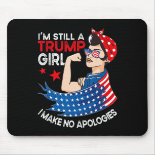 I'm Still A Trump Girl I Make No Apologies Women T Mouse Pad