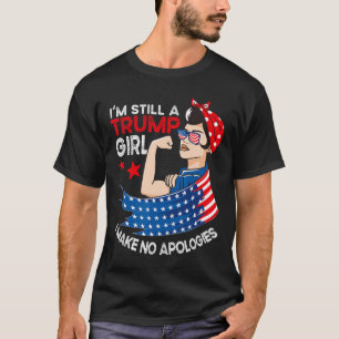 I'm Still A Trump Girl I Make No Apologies Women T T-Shirt