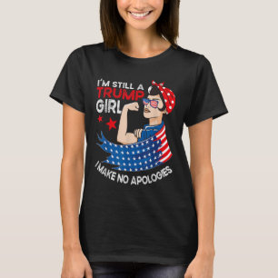 Im Still A Trump Girl I Make No Apologies Women Tr T-Shirt
