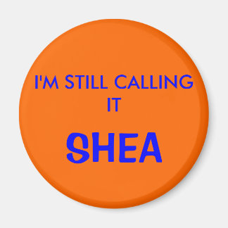 I'M STILL CALLING IT, SHEA MAGNET