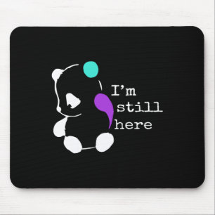 I'm Still Here - Semicolon Gift Suicide Prevention Mouse Pad