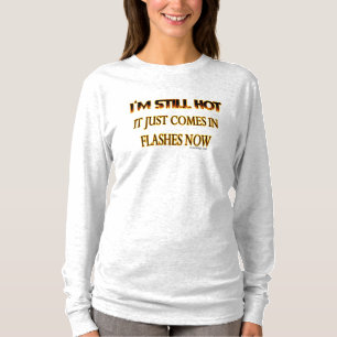 I'm Still Hot T-Shirt