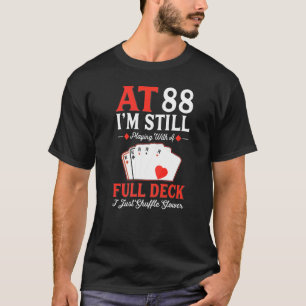 I'm Still Playing A Full Deck Cards 88th Birthday T-Shirt