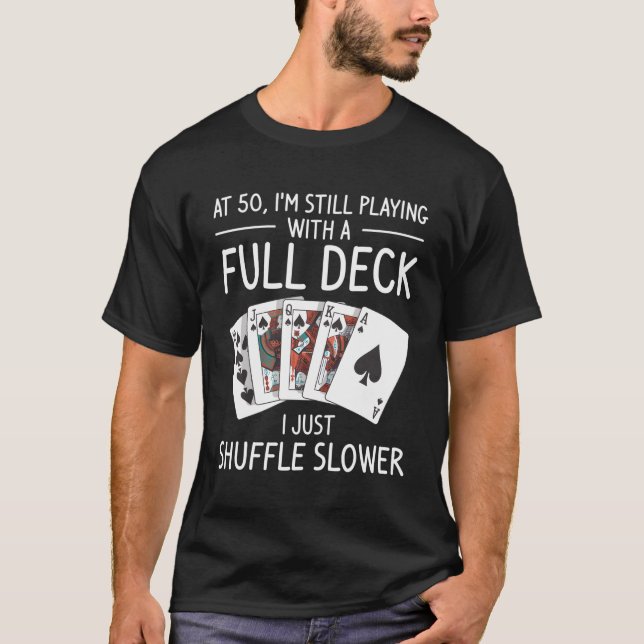 I'M Still Playing With A Full Deck 50Th T-Shirt (Front)