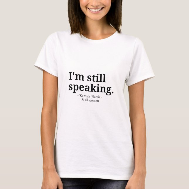 I'm Still Speaking for Women, Kamala Harris T-Shirt (Front)