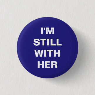 I'm still with her 3 cm round badge