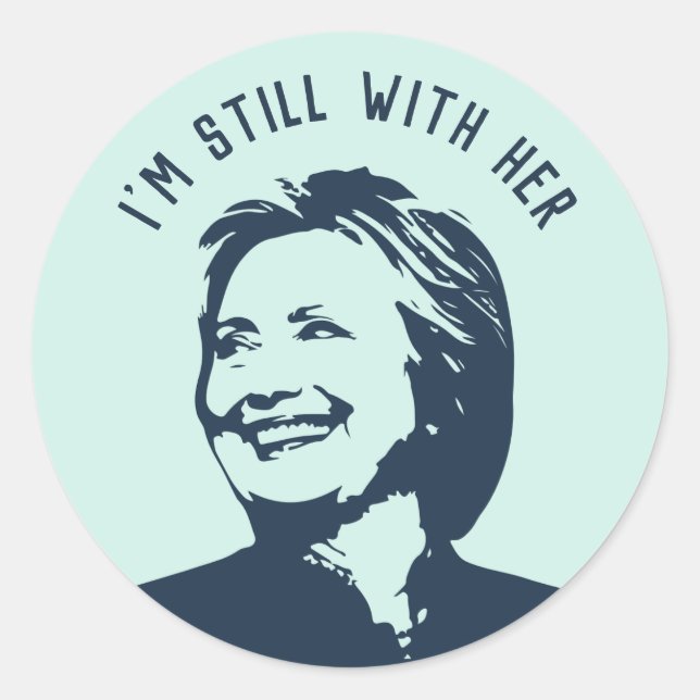 "I'm Still With Her" Hillary Clinton Classic Round Sticker (Front)