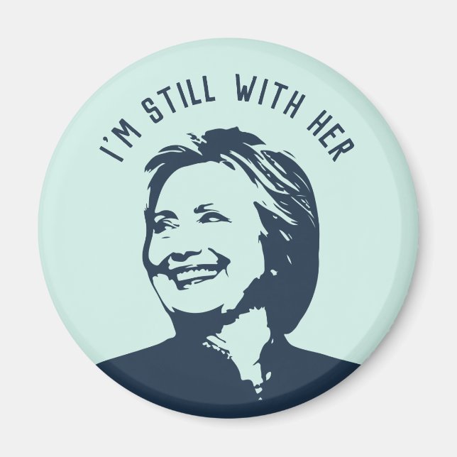 "I'm Still With Her" Hillary Clinton Magnet (Front)