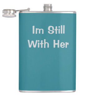 Im Still With Her Hip Flask