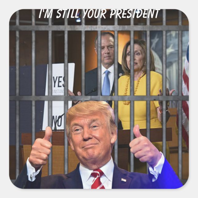 I'M STILL YOUR PRESIDENT SQUARE STICKER (Front)