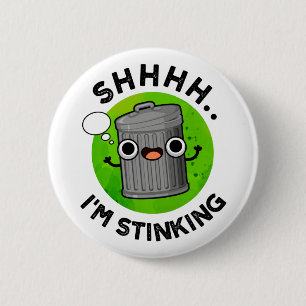 I'm Stinking Funny Trash Garbage Pun 6 Cm Round Badge
