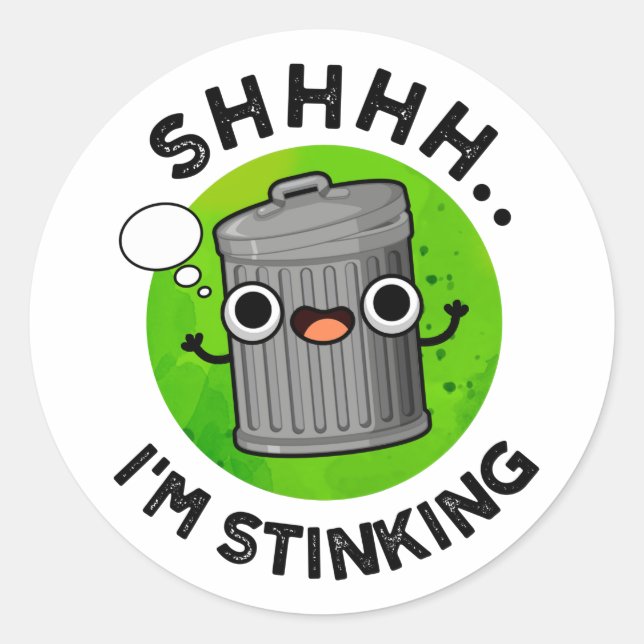 I'm Stinking Funny Trash Garbage Pun  Classic Round Sticker (Front)