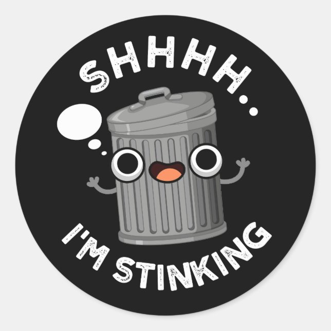 I'm Stinking Funny Trash Garbage Pun Dark BG Classic Round Sticker (Front)