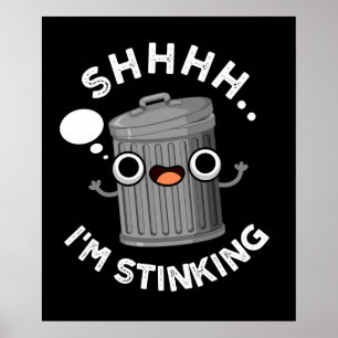 I'm Stinking Funny Trash Garbage Pun Dark BG Poster