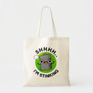 I'm Stinking Funny Trash Garbage Pun Tote Bag
