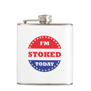 I'm Stoked Today Hip Flask