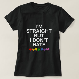 I'M STRAIGHT BUT I DON'T HATE RAINBOW HEARTS ALLY T-Shirt