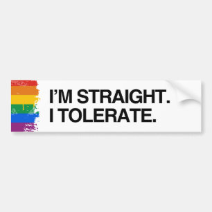I'M STRAIGHT. I TOLERATE - .png Bumper Sticker