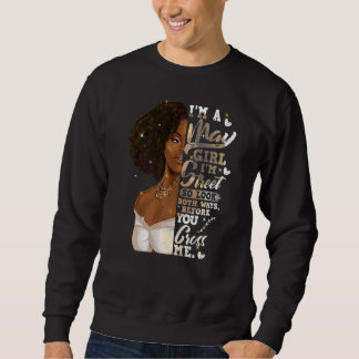 I'm Street Black Girl May Birthday Mother's Day Sweatshirt