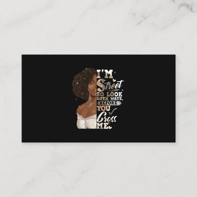 I'm Street So Look Both Ways, Before You Cross Me Business Card (Front)