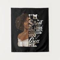 I'm Street So Look Both Ways, Before You Cross Me