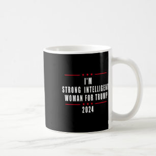 I'm Strong Intelligent Woman For Trump 2024 Coffee Mug