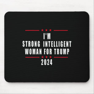 I'm Strong Intelligent Woman For Trump 2024 Mouse Pad