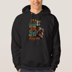 Im Strong Taurus Black Man Born A Prince Now A Kin Hoodie