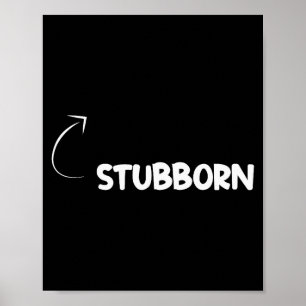 I'm Stubborn Funny Ity Character Reference  Poster