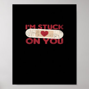 Im Stuck On You Funny Band Aid Nurse Gift Playful  Poster