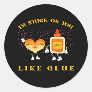 Im Stuck On You Like Glue Funny Heart Design  Classic Round Sticker
