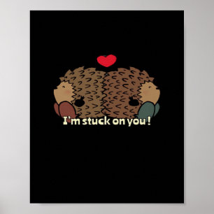 Im Stuck On You Timeless Romantic Design  Poster