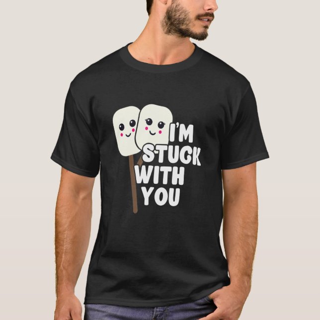 I'm Stuck With You Marshmallow Campfire Roasting C T-Shirt (Front)