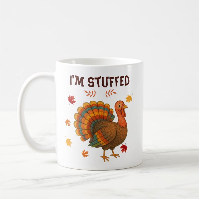 "I'm Stuffed" Funny Thanksgiving Turkey Coffee Mug (Left)
