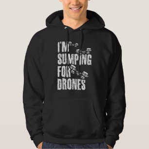 I'm Stumping For Drones Drone Pilot Quadcopter RC  Hoodie