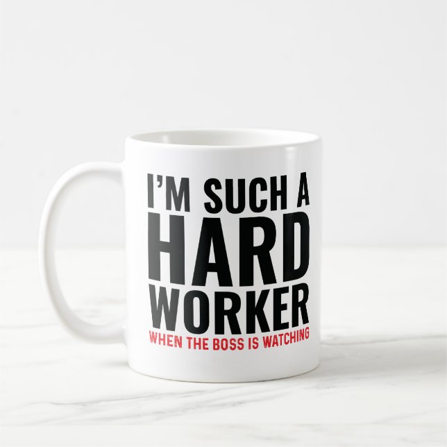 I'M Such A Hardworker When The Boss Is Watching  Coffee Mug (Left)