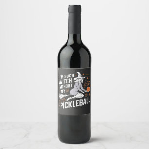 I'm Such a Witch Without My Pickleball Halloween Wine Label