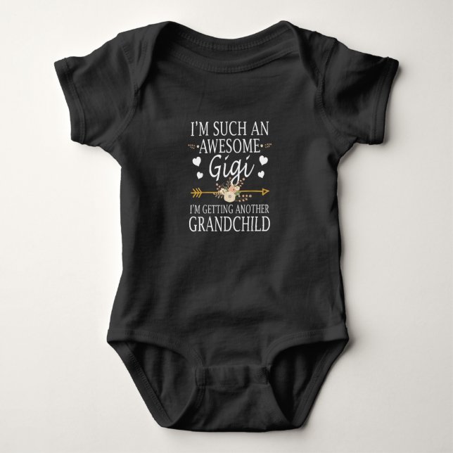 Im Such An Awesome Gigi Im Getting Anor Grandchild Baby Bodysuit (Front)