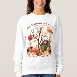 I'm Summered Out Ready For Fall - Autumn Scenery Sweatshirt