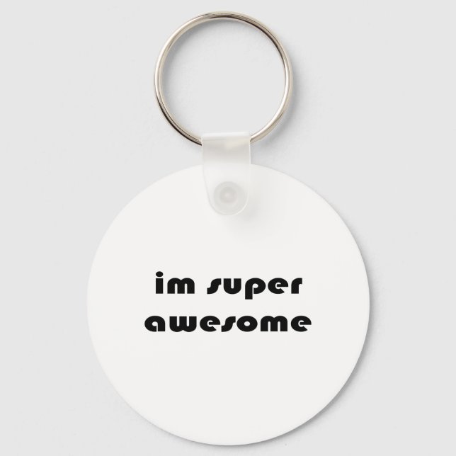 "Im super awesome" Key Ring (Front)