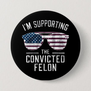 I'm Supporting The Convicted Felon Pro Trump 2024 7.5 Cm Round Badge