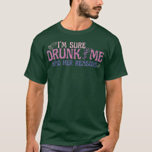 I'm Sure Drunk Me Had Her ReasonsRetro HeartCouple T-Shirt