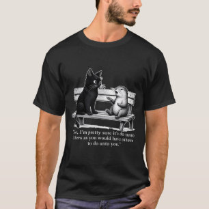 Im Sure Its Do Unto Otters As You Would Have T-Shirt