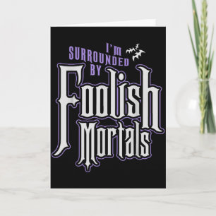 I'm Surrounded By Foolish Mortals Funny Halloween  Card