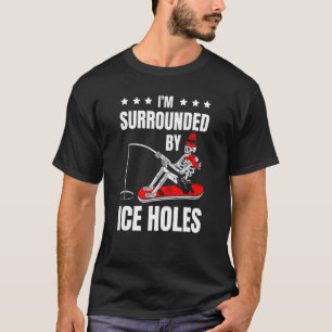 I'm surrounded by ice holes Fisherman skeleton ice T-Shirt