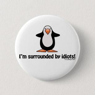 I'm Surrounded By Idiots Button