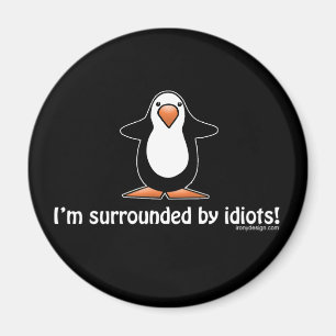 I'm surrounded by idiots! magnet