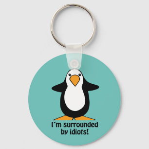 I'm surrounded by idiots Penguin Funny Key Ring